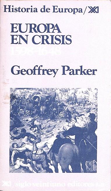 HISTORIA DE EUROPA EN CRISIS. 1598 - 1648 | GEOFFREY PARKER