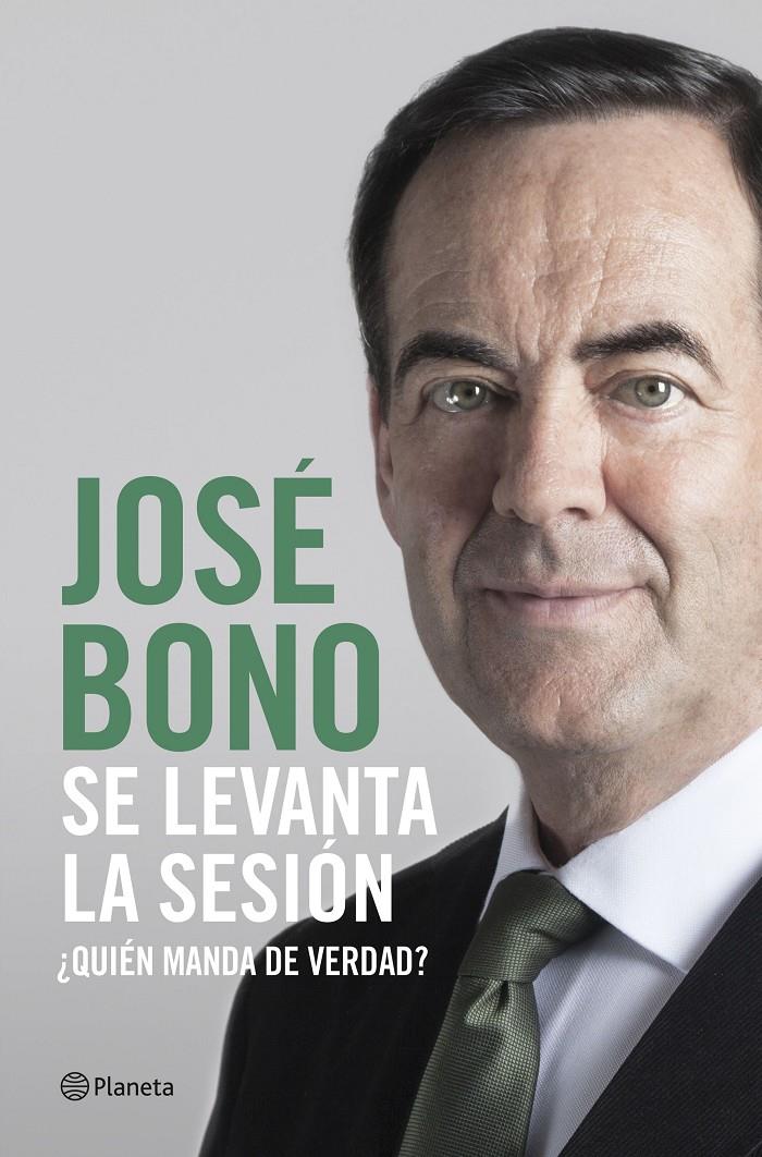 SE LEVANTA LA SESIÓN ¿QUIÉN MANDA DE VERDAD? | 9788408217305 | BONO MARTÍNEZ, JOSÉ