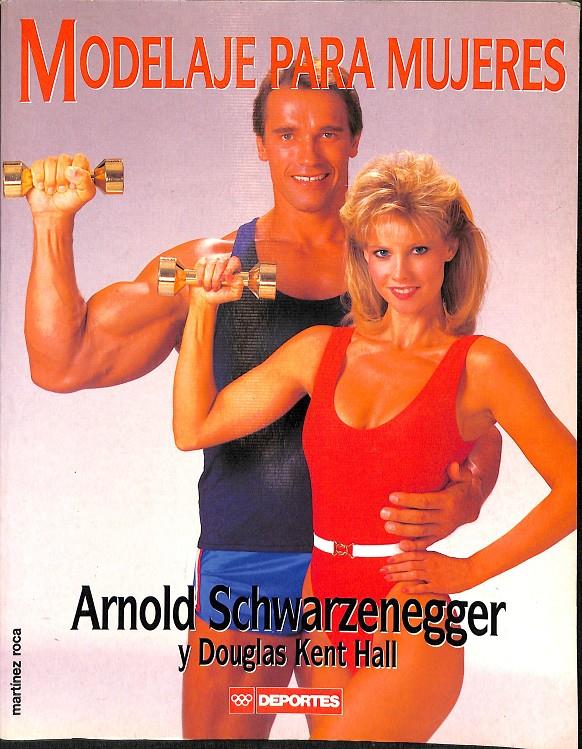 MODELAJE PARA MUJERES | ARNOLD SCHWARZENEGGER Y DOUGLAS KENT HALL