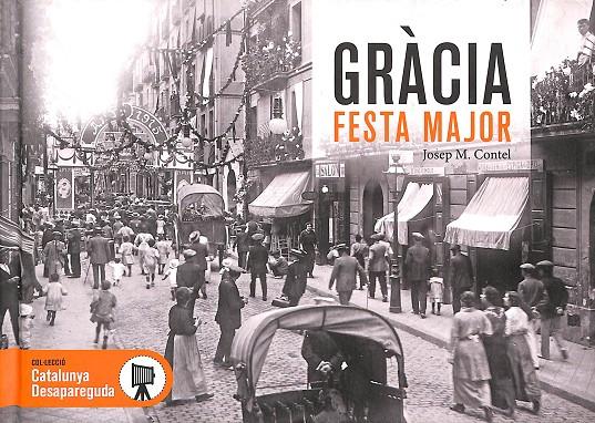 GRÀCIA FESTA MAJOR - CATALUNYA DESAPAREGUDA (CATALÁN)  | CONTEL RUIZ, JOSEP MARIA