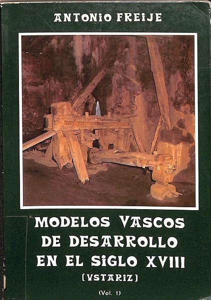 MODELOS VASCOS DE DESARROLLO EN EL SIGLO XVIII VOL 1 | ANTONIO FREIJE