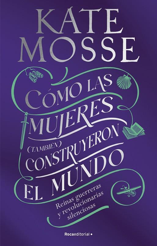 CÓMO LAS MUJERES (TAMBIÉN) CONSTRUYERON EL MUNDO | MOSSE, KATE