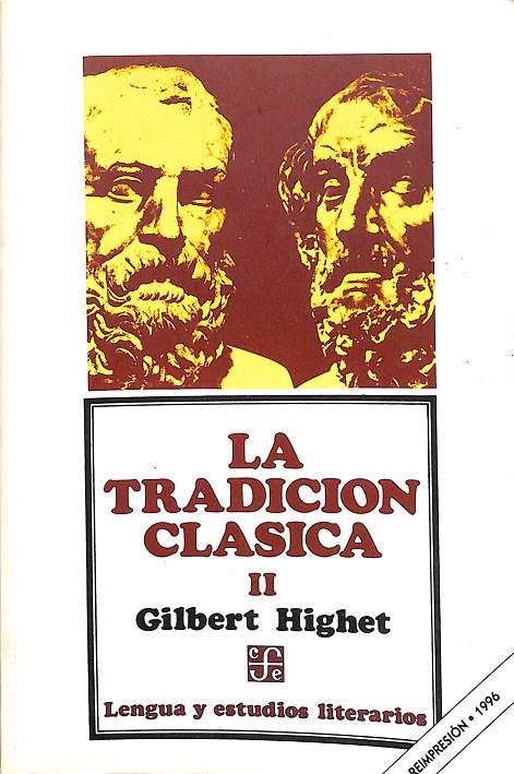 LA TRADICION CLASICA INFLUENCIAS GRIEGAS Y ROMANAS EN LA LITERATURA OCCIDENTAL II | GILBERT HIGHET