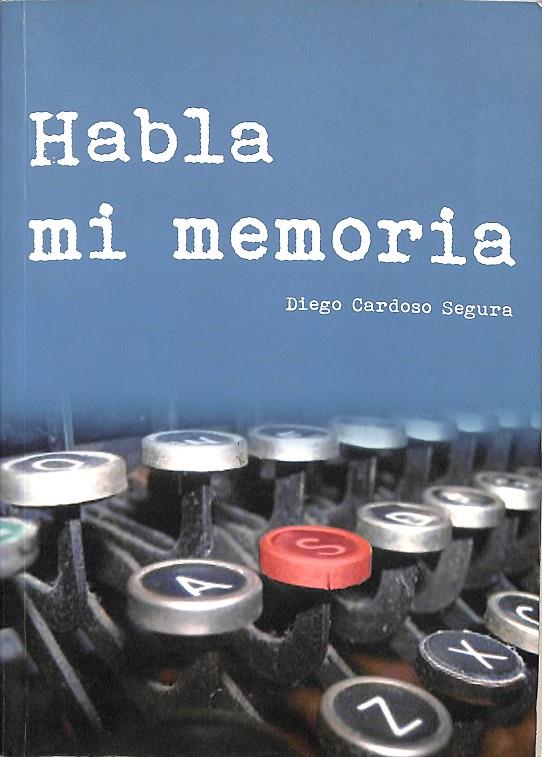 HABLA MI MEMORIA  | DIEGO CARDOSO SEGURA