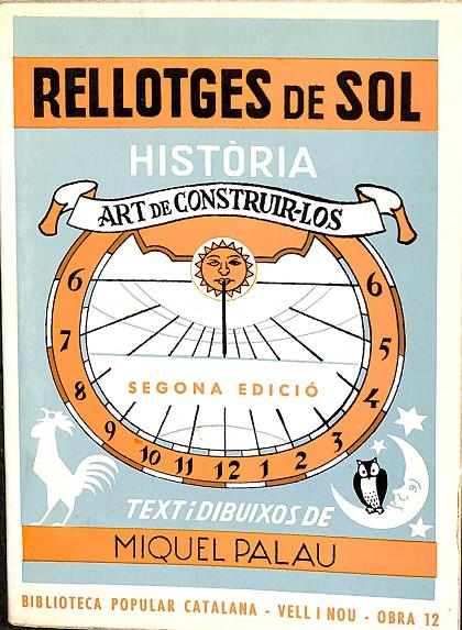 RELLOTGES DE SOL - HISTÒRIA I L'ART DE CONSTRUI-LOS Nº 12 (CATALÁN) | MIQUEL PALAU