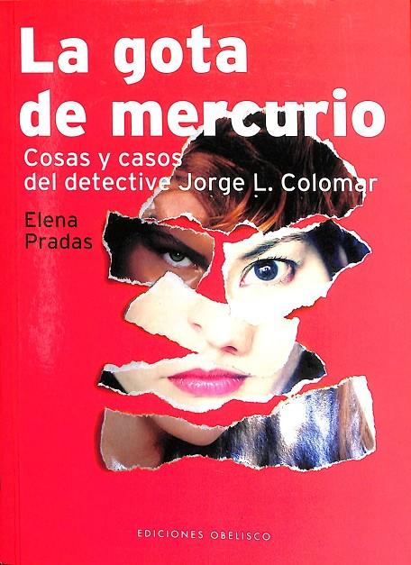 LA GOTA DE MERCURIO  - COSAS Y CASOS DEL DETECTIVE JORGE L.COLOMAR | PRADAS LINARES, ELENA