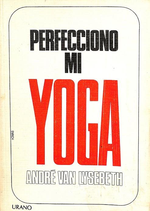 PERFECCIONO MI YOGA | ANDRÉ VAN LYSEBETH