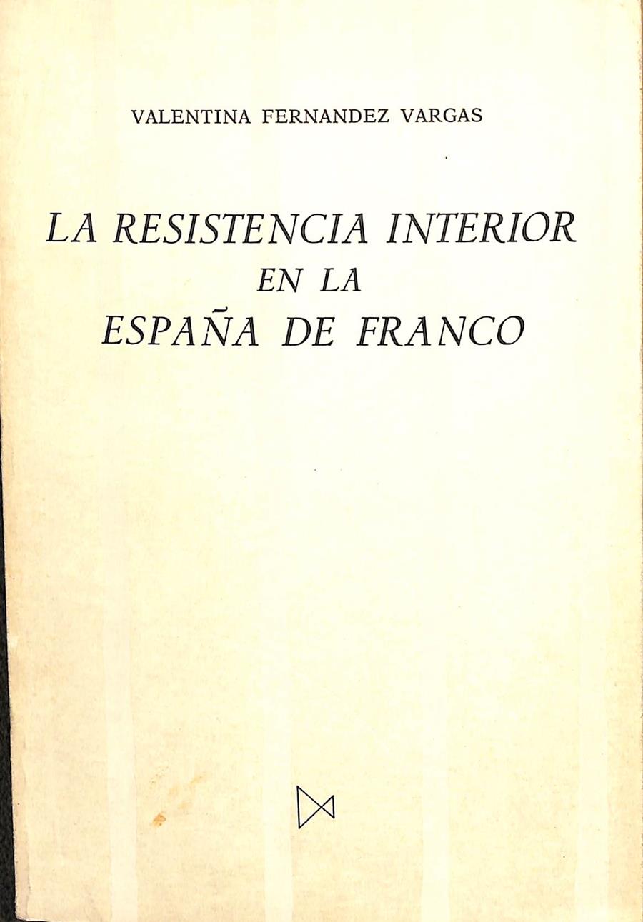 LA RESISTENCIA INTERIOR EN LA ESPAÑA DE FRANCO | VALENTINA FERNANDEZ VARGAS