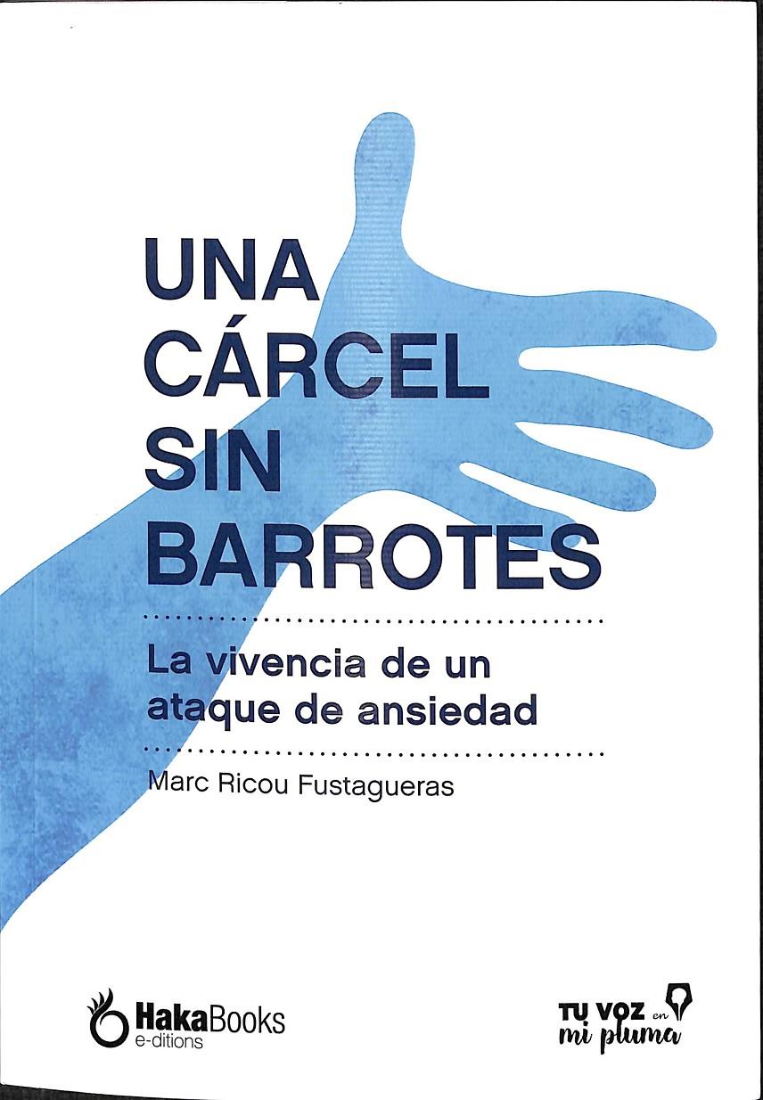 UNA CÁRCEL SIN BARROTES - LA VIVENCIA DE UN ATAQUE DE ANSIEDAD | 9788418575952 | RICOU FUSTAGUERAS, MARC