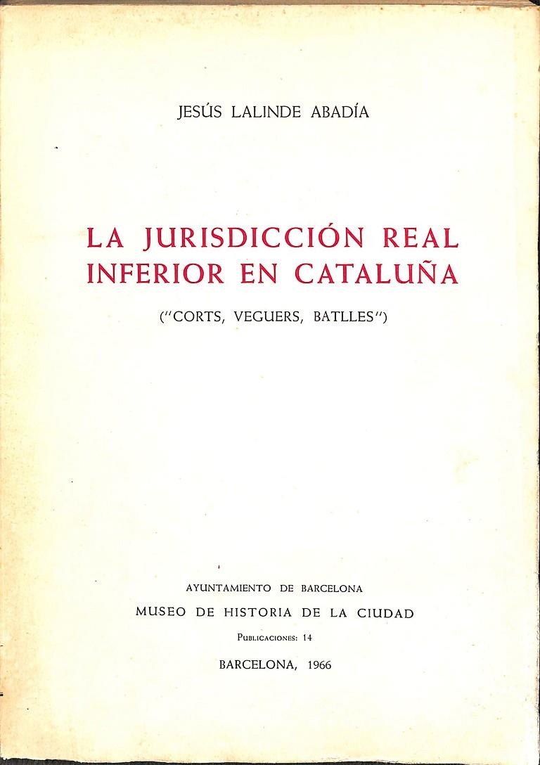 LA JURISDICCION REAL INFERIOR EN CATALUÑA | JESUS LALINDE ABADIA