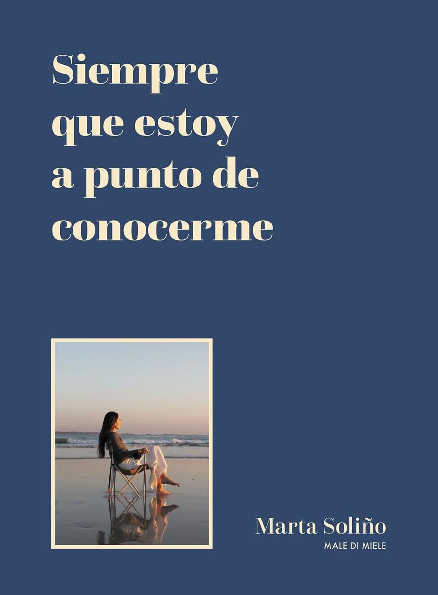 SIEMPRE QUE ESTOY A PUNTO DE CONOCERME | MARTA SOLIÑO (@MALEDIMIELE)