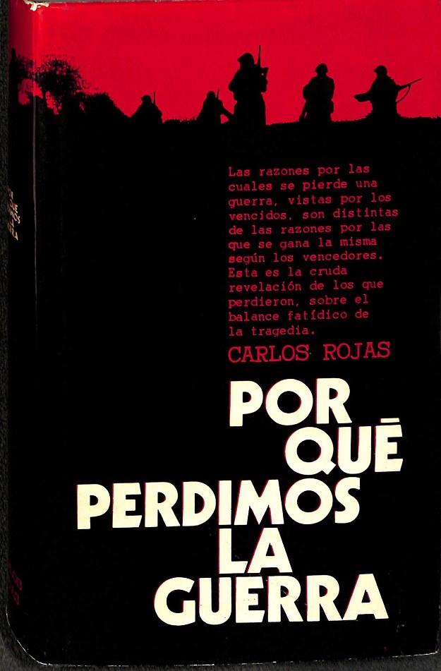 PORQUÉ PERDIMOS LA GUERRA | CARLOS ROJAS