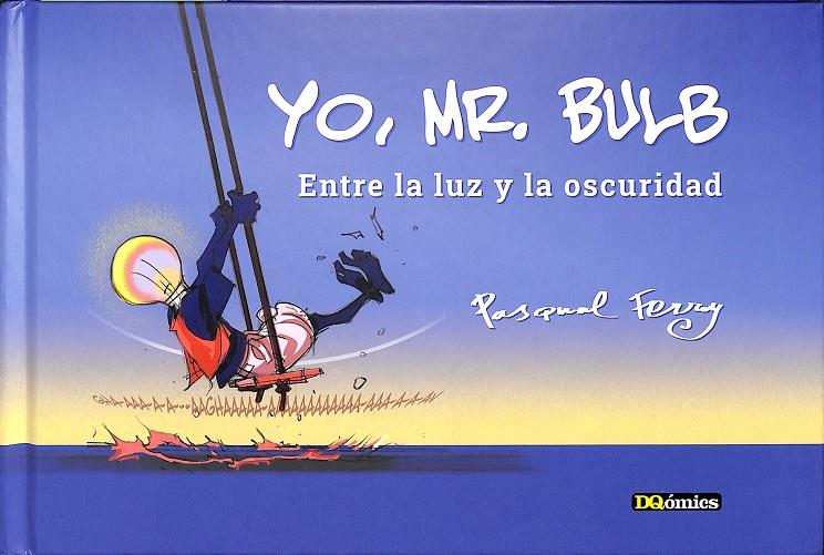 YO MR BULB ENTRE LA LUZ Y LA OSCURIDAD | PASCUAL FERNANDIZ ARROYO - PASQUAL FERRY