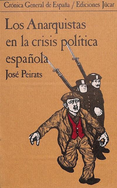 LOS ANARQUISTAS EN LA CRISIS POLÍTICA ESPAÑOLA | JOSÉ PEIRATS