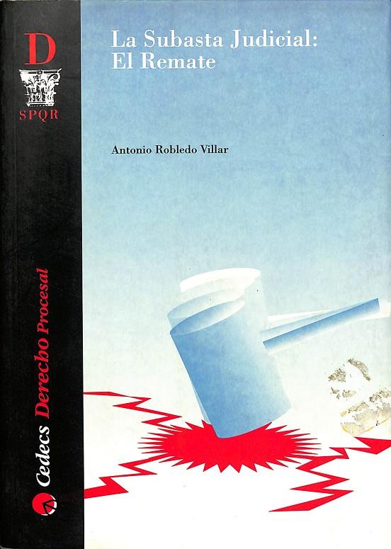 LA SUBASTA JUDICIAL: EL REMATE | ANTONIO ROBLEDO VILLAR