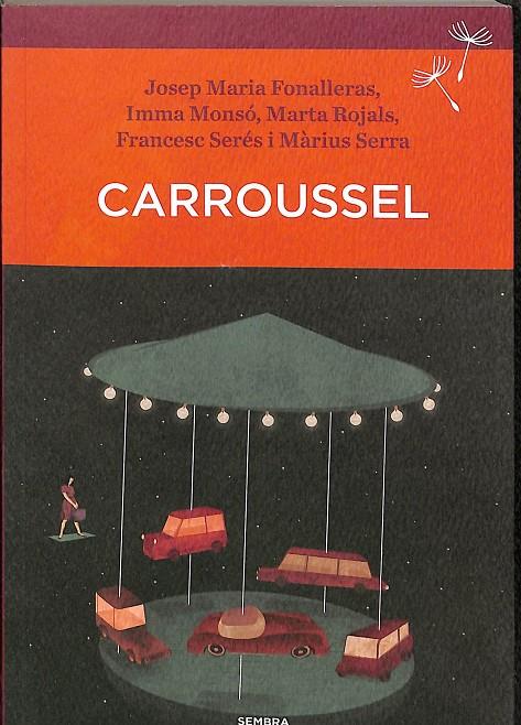 CARROUSSEL (CATALÁN) | FONALLERAS I CODONY, JOSEP MARIA/MONSÓ I FORNELL, IMMA/ROJALS DEL ÀLAMO, MARTA/SERÉS I GUILLÉN, FRAN