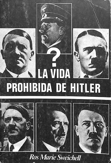 LA VIDA PROHIBIDA DE HITLER | ROS MARIE SWEICHELL