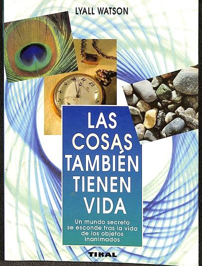 LAS COSAS TAMBIÉN TIENEN VIDA | LYALL WATSON