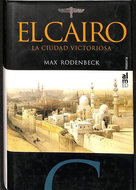 EL CAIRO. LA CIUDAD VICTORIOSA | MAX RODENBECK