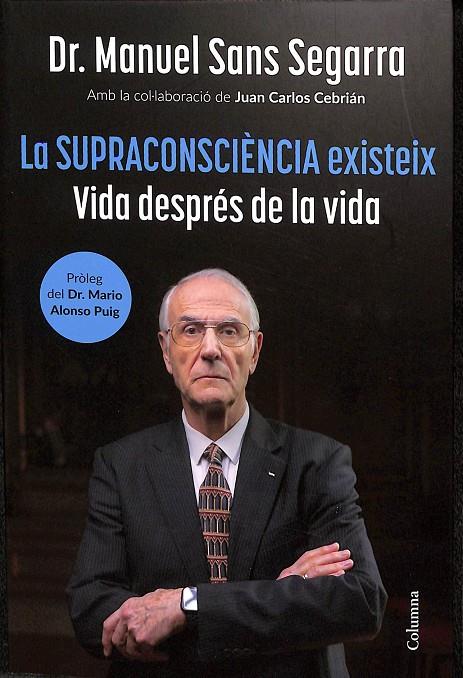 LA SUPRACONSCIÈNCIA EXISTEIX (CATALÁN) | DR. MANUEL SANS SEGARRA/CEBRIÁN, JUAN CARLOS