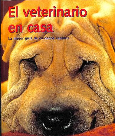 EL VETERINARIO EN CASA - LA MEJOR GUÍA DE CUIDADOS CANINOS | MATTHEW HOFFMAN