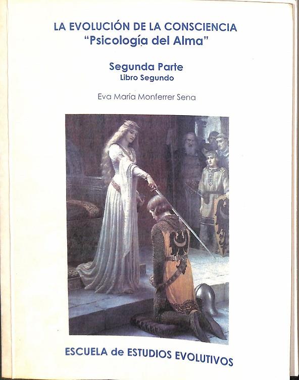 LA EVOLUCIÓN DE LA CONSCIENCIA ´´PSICOLOGÍA DEL ALMA´´ SEGUNDA PARTE | EVA MARIA MONFERRER SENA