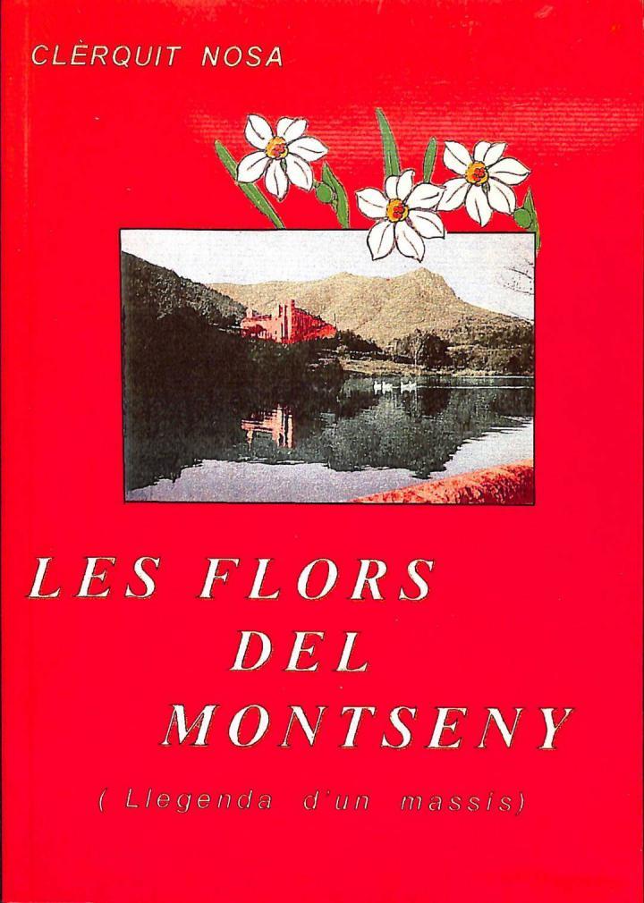 LES FLORS DEL MONTSENY (LLEGENDA D'UN MASSÍS) (CATALÁN). | CLERQUIT NOSA