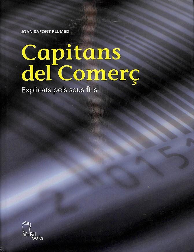 CAPITANS DEL COMERÇ - EXPLICATS PELS SEUS FILLS (CATALÁN) | SAFONT PLUMED, JOAN