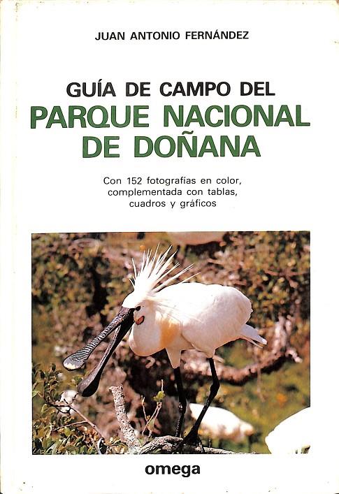 GUÍA DE CAMPO DEL PARQUE NACIONAL DE DOÑANA. CON 152 FOTOGRAFÍAS EN COLOR, COMPLEMENTADA CON TABLAS CUADROS Y GRÁFICOS. | JUAN ANTONIO FERNANDEZ