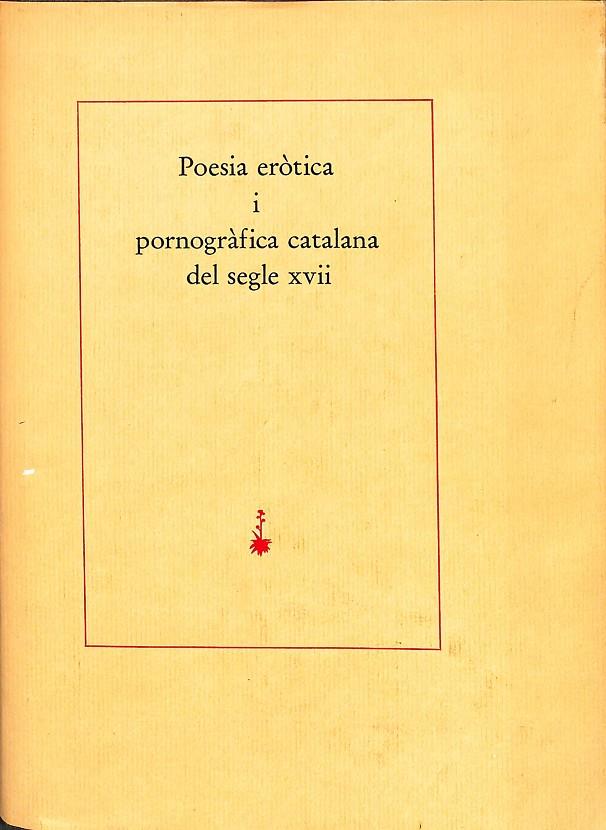 POESIA ERÒTICA I PORNOGRÀFICA CATALANA DEL SEGLE XVII (CATALÁN) | V.V.A