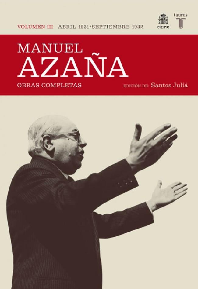 OBRAS COMPLETAS. VOLUMEN III (ABRIL 1931 / SEPTIEMBRE 1932) | AZAÑA, MANUEL