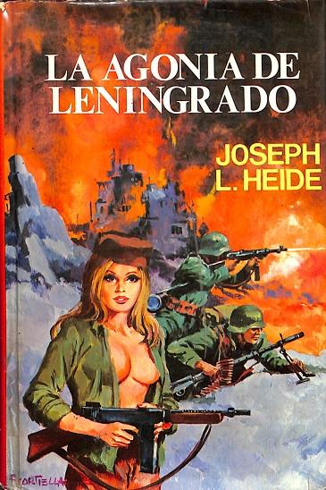 LA AGONIA DE LENINGRADO | JOSEPH L.HEIDE