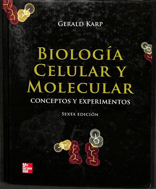 BIOLOGÍA CELULAR Y MOLECULAR CONCEPTOS Y EXPERIMENTOS | GERALD KARP