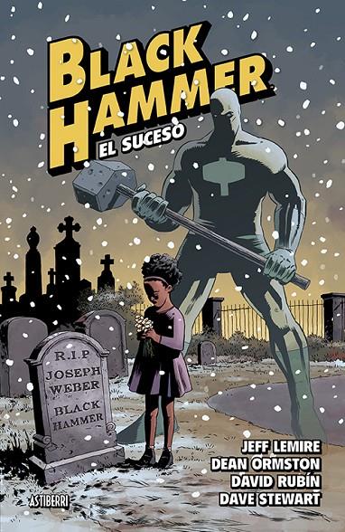 BLACK HAMMER 2. EL SUCESO | LEMIRE, JEFF/ORMSTON, DEAN/RUBÍN, DAVID/STEWART, DAVE