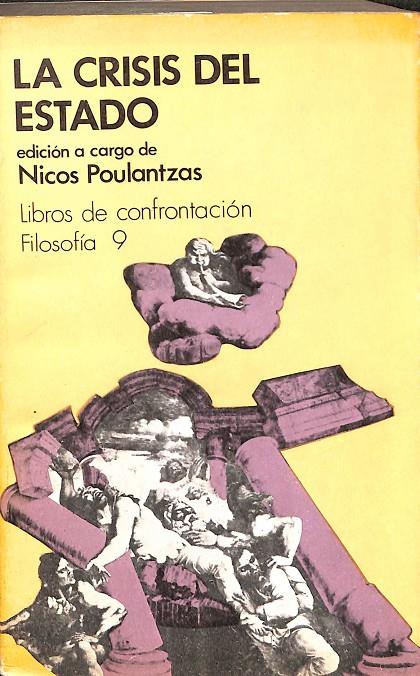 LA CRISIS DEL ESTADO. LIBROS DE CONFRONTACIÓN FILOSOFÍA 9 | NICOS POULANTZAS