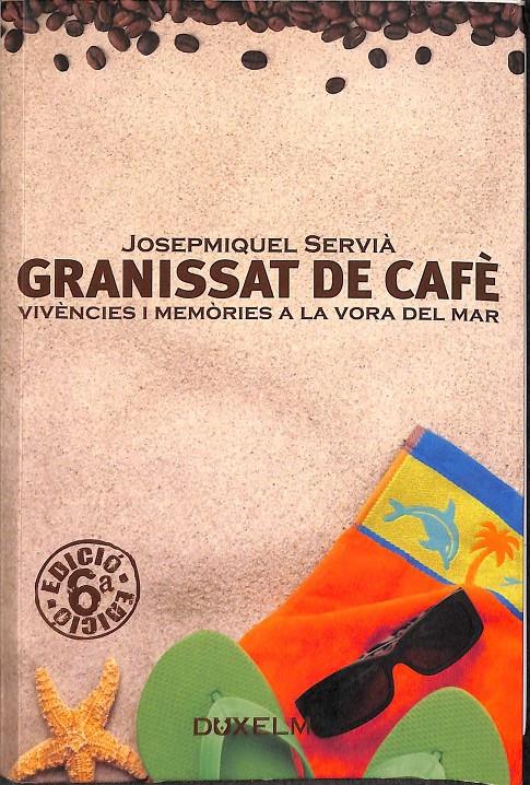 GRANISSAT DE CAFÈ - VIVÈNCIES I MEMÒRIES A LA VORA DEL MAR (CATALÁN) | 9788493643133 | SERVIÀ, JOSEPMIQUEL