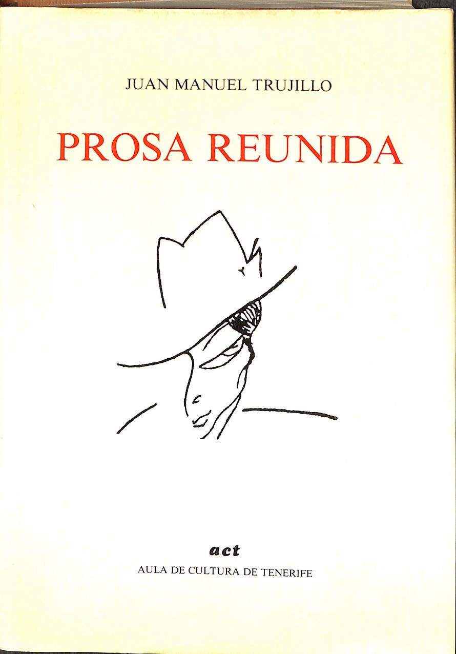 PROSA REUNIDA | JUAN MANUEL TRUJILLO