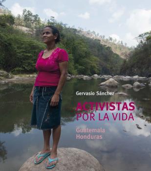 ACTIVISTAS POR LA VIDA GUATEMALA / HONDURAS | SÁNCHEZ FERNÁNDEZ, GERVASIO