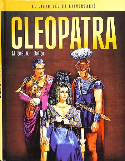 CLEOPATRA. EL LIBRO DEL 60 ANIVERSARIO | MIGUEL A FIDALGO