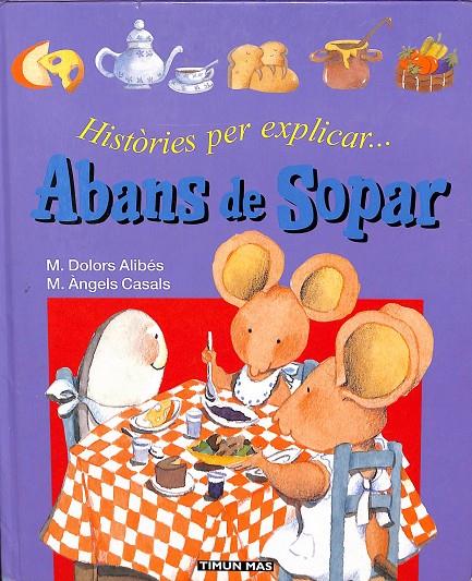 HISTORIAS PER EXPLICAR ABANS DE SOPAR (CATALÁN) | ALIBES RIERA, MARIA DOLORS/CASALS MAYOR, M. ÁNGELES