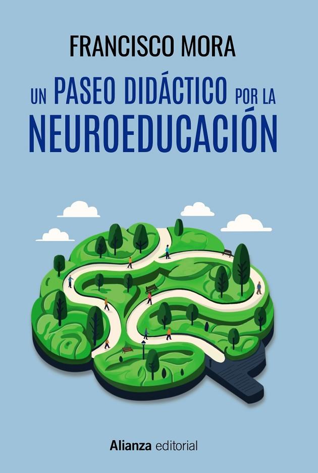 UN PASEO DIDÁCTICO POR LA NEUROEDUCACIÓN | MORA, FRANCISCO