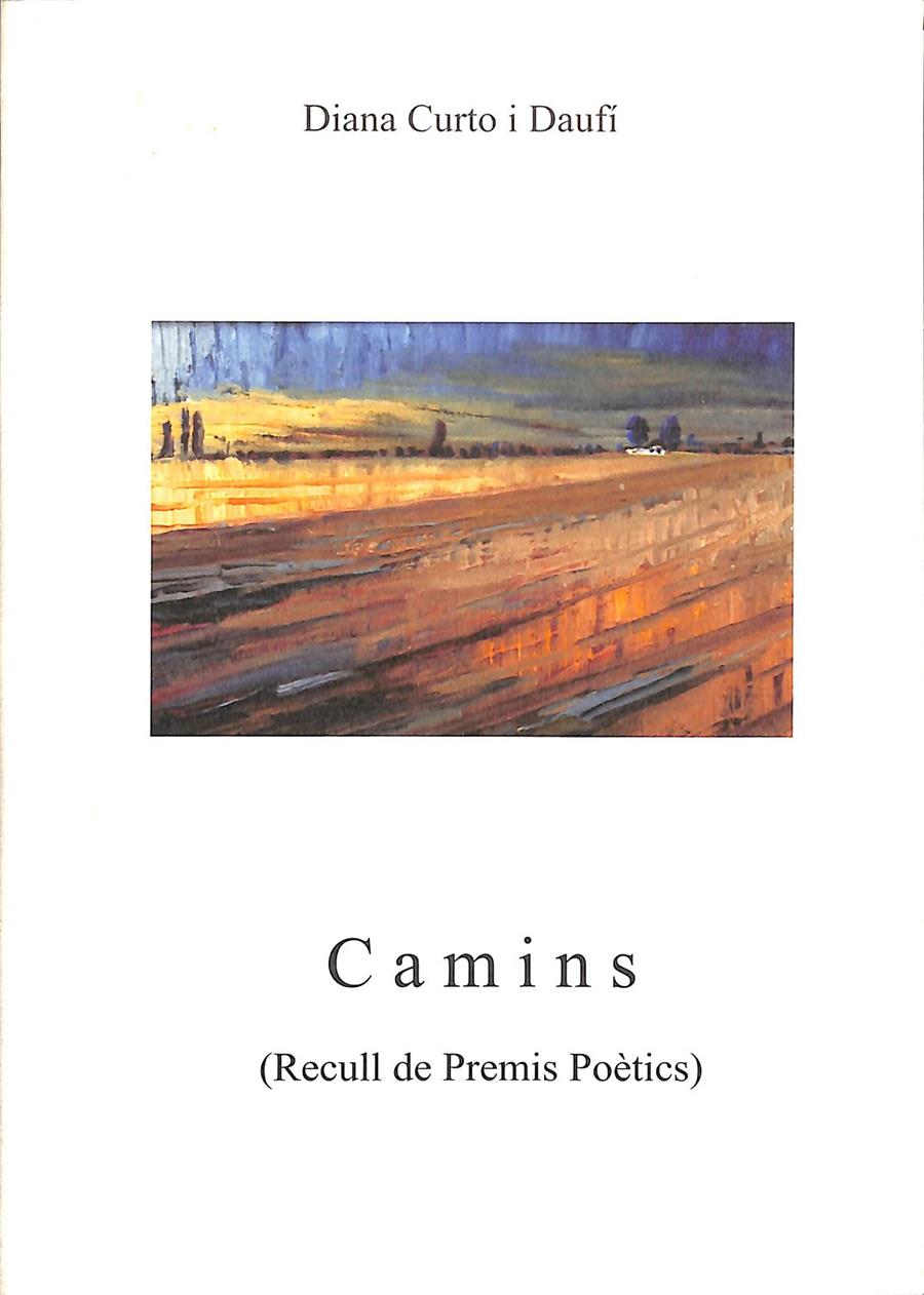 CAMINS ( RECULL DE PREMIS POÈTICS) - (CATALÁN) | DIANA CURTO I DAUFÍ