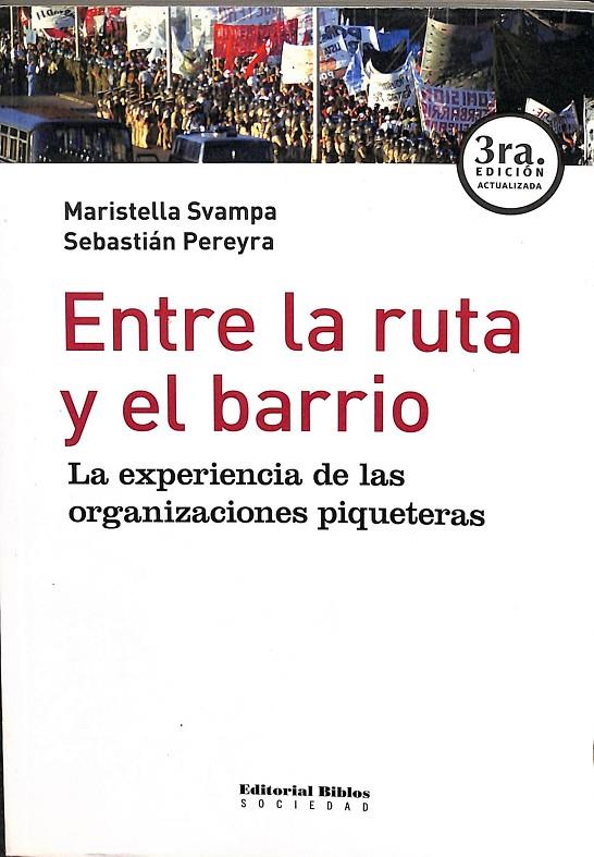 ENTRE LA RUTA Y EL BARRIO | MARISTELLA SVAMPA - SEBASTIAN PEREYRA