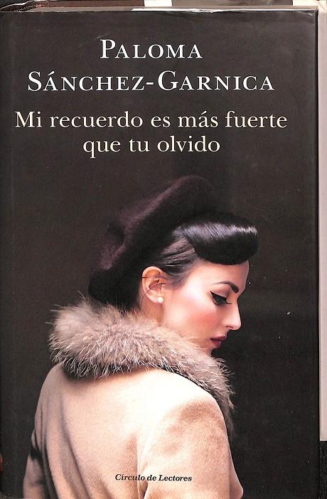 MI RECUERDO ES MÁS FUERTE QUE TU OLVIDO. | PALOMA SANCHEZ GANICA