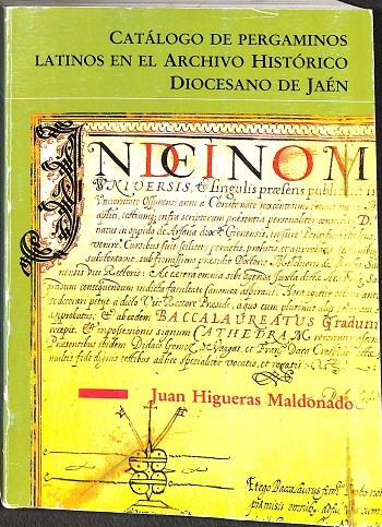 CATÁLOGO DE PERGAMINOS LATINOS EN EL ARCHIVO HISTORICO. DIOCESANO DE JAÉN | JUAN HIGUERAS MALDONADO