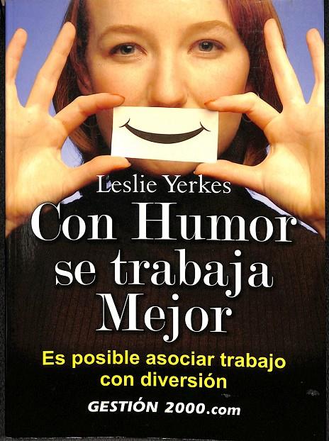 CON HUMOR SE TRABAJA MEJOR. ES POSIBLE ASOCIAR TRABAJO CON DIVERSIÓN  | LESLIE YERKES