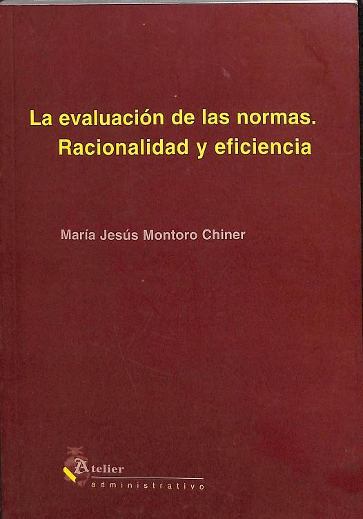 EVALUACION DE LAS NORMAS RACIONALIDAD Y EFICIENCIA | MONTORO CHINER, MARIA JESUS