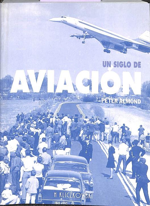 UN SIGLO DE AVIACIÓN | 9788496048393 | ALMOND, PETER