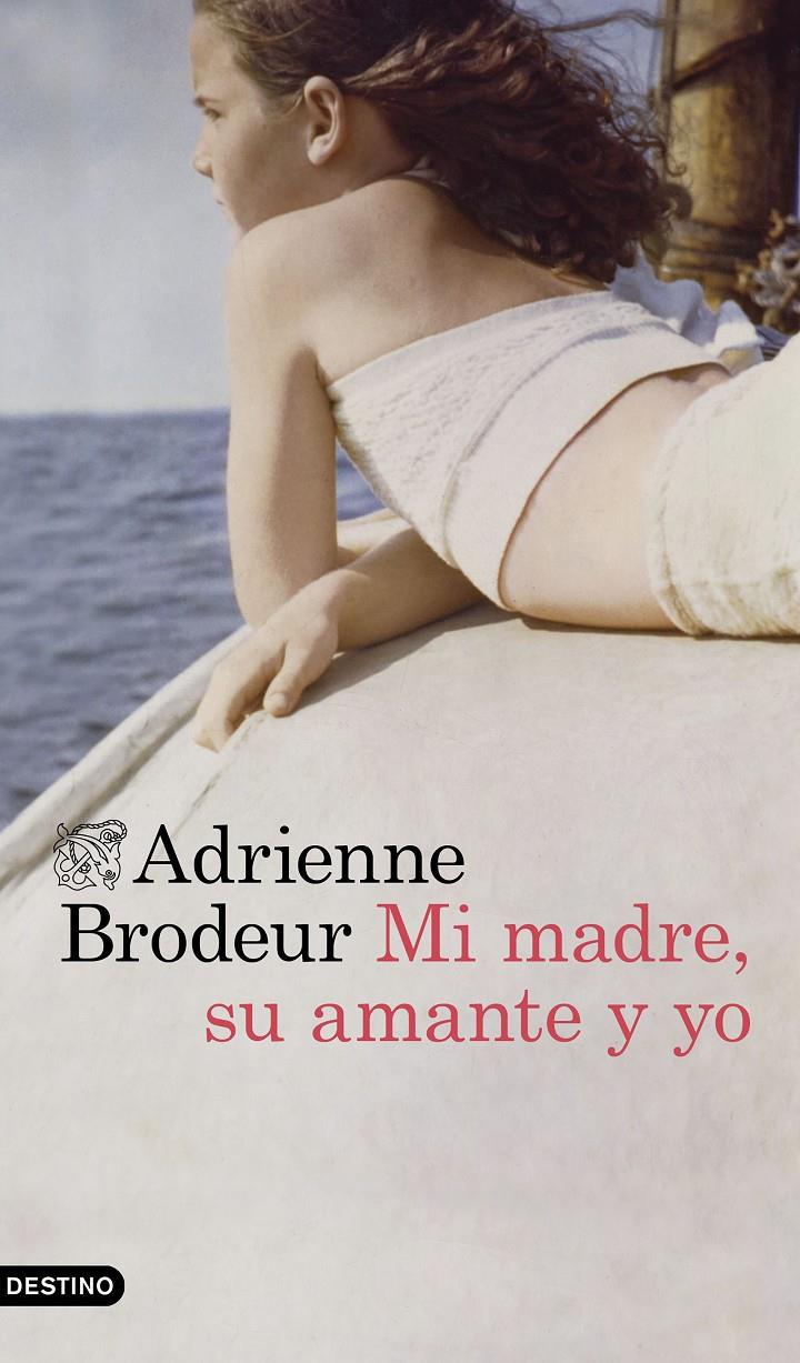 MI MADRE, SU AMANTE Y YO | BRODEUR, ADRIENNE