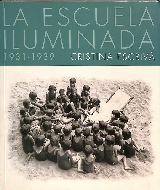 LA ESCUELA ILUMINADA 1931- 1939.  | CRISTINA ESCRIVÁ